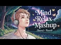 Download Lagu Mind Relax Lofi Mashup | Mind Relaxing Songs | Mind Relax Lofi Song | Slowed And Reverb | Lofi Songs