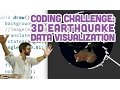 Coding Challenge 3D Eart uake Data Visualization
