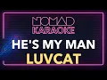 Download Lagu Luvcat - He's My Man (Karaoke)