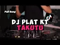 Download Lagu DJ TAKUTU X PLAT KT FULL BASS VIRAL TIK TOK
