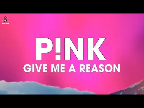 Download MP3 Pink - Just Give Me A Reason (Lyrics) ft. Nate Ruess