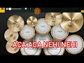 Download Lagu ACA ACA NEHI NEHI ( Drum Cover ) By Dooyan Tabuan