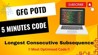 Longest Consecutive Subsequence GFG POTD 5 Minutes Code GeeksForGeeks DSA