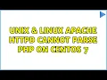 Unix Linux Apache httpd cannot parse php on CentOS 7 3 Solutions