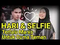 Download Lagu HARI \u0026 SELFIE TERLALU MANIS UNTUK CUMA TEMAN