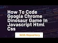 How to code google chrome dinosaur game in javascript html css