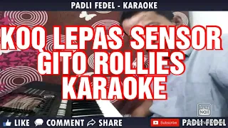 Download KOQ LEPAS SENSOR [KARAOKE] Gito rollies,deddy stanzah,delly rollies MP3