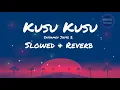 Kusu Kusu [ Slowed And Reverb] Zahrah S Khan & Dev Negi | Union Reverb Music
