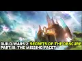 Guild Wars 2 Secrets of the Obscure - Part III The Missing Facet