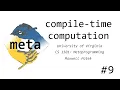 Compile-Time Computation Metaprogramming 2020 Lecture 9