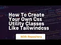 How to create your own css utility classes like tailwindcss