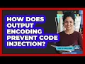How Does Output Encoding Prevent Code Injection