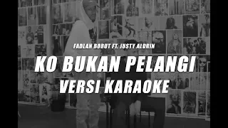 Download FADLAN BORUT FT JUSTY ALDRIN - KO BUKAN PELANGI ( VIDEO KARAOKE ) MP3