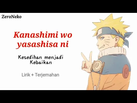 Download MP3 Kanashimi Wo Yasashisa Ni - Kesedihan Menjadi Kebaikan // Ost Opening Anime Naruto