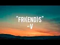 Friends - V (BTS) Lyrics