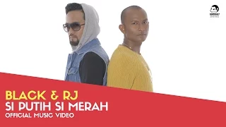 black u0026 rj si putih si merah official music video 