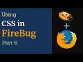 Part 6 - Learning to use CSS in Firebug