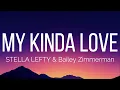 STELLA LEFTY & Bailey Zimmerman - My Kinda Love (Lyrics)