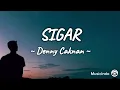 Download Lagu Denny Caknan - Sigar (Lirik Lagu) ~Tapi kangen ngingeti caramu Melaku kangen~