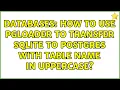 Databases How to use pgloader to transfer sqlite to postgres with table name in Uppercase