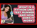 What Is A Python Unit Test Runner And How Does It Work - Python Code School