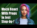How to Mock React Components with Props in Jest A Step-by-Step Guide