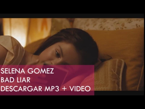 Download MP3 SELENA GOMEZ - BAD LIAR (MP3 + VIDEO) DESCARGAR / DOWNLOAD