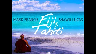mark francis shawn lucas fiji u0026 tahiti original mix