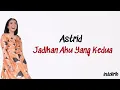 Astrid - Jadikan Aku Yang Kedua | Lirik Lagu Indonesia