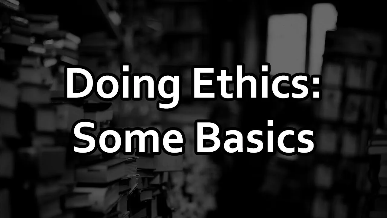 Doing Ethics: Some Basics