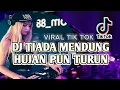 Download Lagu DJ TIADA MENDUNG HUJAN PUN TURUN REMIX FUNKOT FULL BASS viral Tik tok