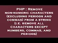 PHP Remove non-numeric characters excluding periods and commas from a string i e remove all ch