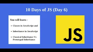 Day 6 - JavaScript Tutorial Classes and Inheritance in JS Classical Vs Prototypal Inheritance