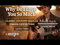 Why Do I Love You So Much - Lyrics by, Warren - Classic Country Ballad - Lyrics video 