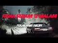 Download Lagu MJ12 KISAH PALING SERAM | SERAM 12 MALAM - PERJALAN MALAM