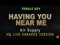 HAVING YOU NEAR ME - Air Supply (FEMALE KEY HQ KARAOKE VERSION)