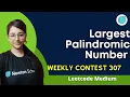 2384 Largest Palindromic Number Leetcode Contest Medium CPP Most intuitive solution
