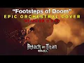 「Footsteps of Doom 」進撃の巨人 - Attack on Titan S4 Pt 2 Ep 6 OST Soundtrack OST (EPIC ORCHESTRAL COVER)