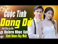 Download Lagu ► Cuộc Tình Dang Dở Liên Khúc Bolero Lính Xưa Hay Nhất ► Chọn Lọc Toàn Bài Hay Nghe Êm Tai Dễ Ngủ