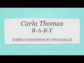 Carla Thomas - B-A-B-Y (stereo by Twodawgzz)
