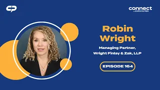 Connect with Robin Wright Managing Partner Wright Finlay Zak LLP Episode 164