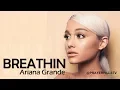 Download Lagu Ariana Grande - Breathin (Clean)