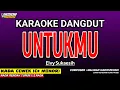 Download Lagu UNTUKMU KARAOKE DANGDUT - ELVY SUKAESIH