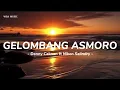 Download Lagu Gelombang Asmoro - Denny Caknan ft Niken Salindry || lirik lagu