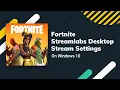 Get the Best Fortnite Streaming Settings With Streamlabs Desktop in Windows 10