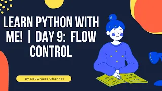 Python Tutorial for Beginners FLOW CONTROL Day 9 Learn with Me