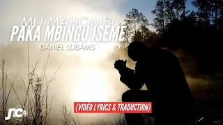 PAKA MBINGU ISEME MU MAHOMBI Daniel Lubams Vidéo Lyrics Traduction 