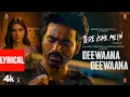 Lagu Tere Ishk Mein: Deewaana Deewaana (Lyrics) | Dhanush, Kriti | AR Rahman | Irshad Kamil