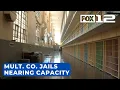 Sheriff Multnomah County jails are nearing capacity