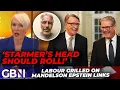 Lagu Keir Starmer called to RESIGN over Peter Mandelson links to Jeffrey Epstein - 'SLEAZE on STEROIDS!'